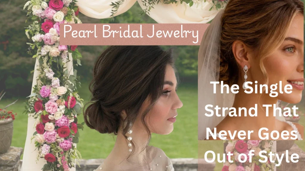 A jewelry graphic titled "15 Stunning Pearl Bridal Jewelry Ideas for Elegant Weddings showing side-by-side close-ups of brides wearing elegant pearl drop earrings. Text overlay reads: "The Single Strand That Never Goes Out of Style."