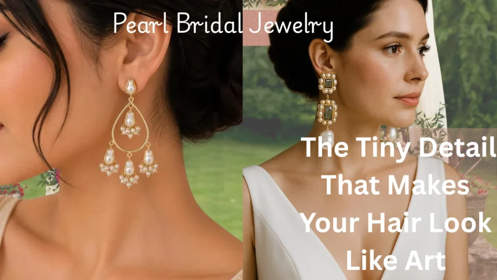 A high-fashion jewelry graphic titled "15 Stunning Pearl Bridal Jewelry Ideas for Elegant Weddings" featuring two styles of statement bridal earrings, including bold baroque chandelier earrings. Text overlay reads: "The Tiny Detail That Makes Your Hair Look Like Art."
