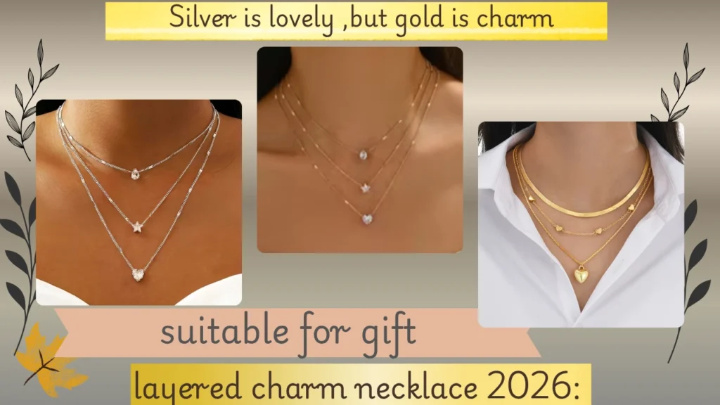 A fashion jewelry trend collage highlighting the "layered charm necklace 2026" aesthetic. Three separate image panels display different ways to stack chains: a three-tier silver necklace with teardrop, star, and heart crystal charms; a delicate triple-layered gold fine chain set; and a gold multi-chain look pairing a flat herringbone chain with dangling heart-shaped beads and a puffed heart pendant. Yellow text banners frame the top and bottom of the graphic, marking it as a suitable option for gifting.